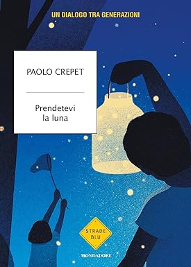 Prendetevi la luna di Paolo Crepet